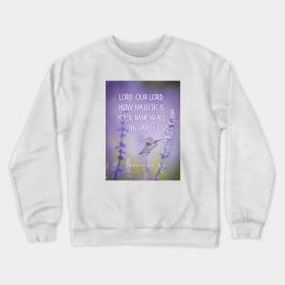 How majestic is Your name, Lord! Psalm 8:1 Crewneck Sweatshirt